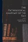 John Orne Green, Hermann Schwartze - The Pathological Anatomy of the Ear