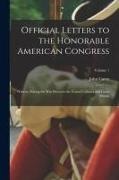 John Carey - Official Letters to the Honorable American Congress: Written, During the War Between the United Colonies and Great Britain; Volume 1
