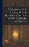 Anonymous - Catalogue of Plants in the Botanic Garden of the Imperial University