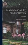 P. Locamus - Madagascar Et Ses Richesses: Bétail, Agriculture, Industrie