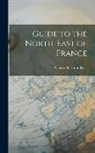 Charles Bertram Black - Guide to the North-East of France