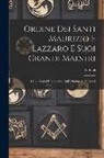 L. Tioli - Ordine Dei Santi Maurizio E Lazzaro E Suoi Grandi Maestri: Cenni Storici E Biografici, Dall' Origine Ai Dì Nostri