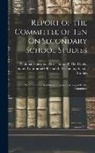 National Education Association of the - Report of the Committee of Ten On Secondary School Studies: With the Reports of the Conferences Arranged by the Committee