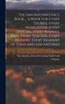 San Antonio [Fro Smile Book Company - The San Antonio Fact Book ... a Book for Every Tourist, Every Homeseeker, Every Official, Every Business man, Every Teacher, Every Student, Every Resi