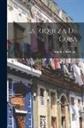 Fernando Berenguer - La riqueza de Cuba