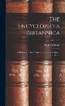 Hugh Chisholm - The Encyclopedia Britannica: A Dictionary of Arts, Sciences, Literature and General Information; Volume 5