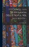 Cesare Nerazzini - La Conquista Mussulmana Dell'Etiopia Nel Secolo Xvi