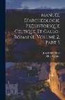 Joseph Déchelette, Albert Grenier - Manuel D'archéologie Préhistorique Celtique Et Gallo-Romaine, Volume 2, part 3