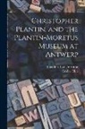 Theodore Low De Vinne, Grolier Club - Christopher Plantin, and the Plantin-Moretus Museum at Antwerp