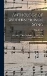 Max Spicker - Anthology of Modern French Song; a Collection of Thirty-nine Songs With Piano acc. by Modern French Composers