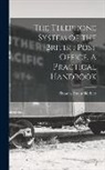 Thomas Ernest Herbert - The Telephone System of the British Post Office. A Practical Handbook