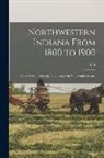 T. H. Ball - Northwestern Indiana From 1800 to 1900; or, A View of our Region Through the Nineteenth Century