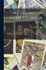 Winfield S. Nevins - Witchcraft in Salem Village in 1692: Together With a Review of the Opinions of Modern Writers and Psychologists in Regard to Outbreak of the Evil in A