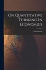 Gustav Cassel - On Quantitative Thinking In Economics