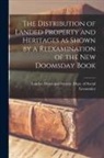 London Municipal Society Dept of So - The Distribution of Landed Property and Heritages as Shown by a Reexamination of the new Doomsday Book