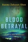 Ausma Zehanat Khan - Blood Betrayal