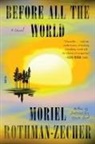 Moriel Rothman-Zecher - Before All the World