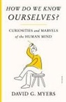 David G Myers, David G. Myers - How Do We Know Ourselves?