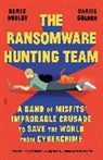 Renee Dudley, Daniel Golden - The Ransomware Hunting Team