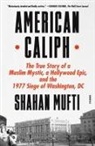 Shahan Mufti - American Caliph