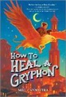 Meg Cannistra - How to Heal a Gryphon