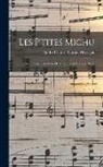 André Charles Prosper Messager - Les p'tites Michu; opérette en trois actes de A. Vanloo & Georges Duval
