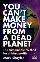 Mark Shayler, Shayler Mark - You Can't Make Money From a Dead Planet