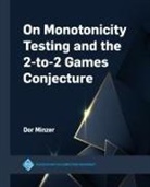 Dor Minzer - On Monotonicity Testing and the 2-to-2 Games Conjecture