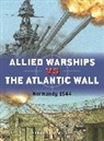 Steven J Zaloga, Steven J. Zaloga, Zaloga Steven J., Adam Hook - Allied Warships vs the Atlantic Wall