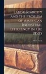 Peter Temin - Labor Scarcity and the Problem of American Industrial Efficiency in the 1850's