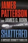 James O Born, James O. Born, James Patterson, James/ Born Patterson - Shattered