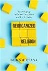 Bob Smietana, Smietana Bob - Reorganized Religion