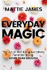 Mattie James - Everyday MAGIC