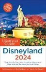 Seth Kubersky, Bob Sehlinger, Guy Selga Jr., Len Testa - The Unofficial Guide to Disneyland 2024