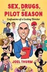 Joel Thurm - Sex, Drugs & Pilot Season