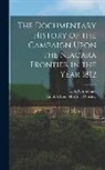 E. A. Cruikshank, Lundy's Lane Historical Society - The Documentary History of the Campaign Upon the Niagara Frontier in the Year 1812