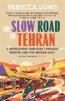 Rebecca Lowe - Slow Road to Tehran