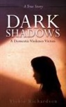 Vickie Richardson - Dark Shadows: A Domestic Violence Victim