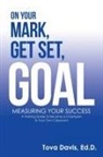 Tova Davis Ed D., Tova Davis Ed. D. - On Your Mark, Get Set, Goal