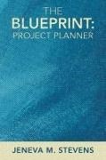 Jeneva M. Stevens - The Blueprint - Project Planner