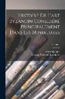 Nikodim Pavlovich Kondakov, Anton Springer - Histoire De L'art Byzantin Considéré Principalement Dans Les Miniatures; Volume 1