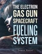 James Essig - The Electron Gas Gun Spacecraft Fueling System