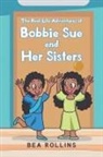 Bea Rollins - The Real-Life Adventures of Bobbie Sue and Her Sisters
