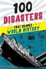 Joanne Mattern - 100 Disasters That Shaped World History