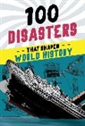 Joanne Mattern - 100 Disasters That Shaped World History