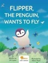 J. M. Lyons, Alena Tkach - Flipper, The Penguin, Wants To Fly