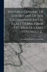 Antonio de Herrera Y Tordesillas - Historia General De Los Hechos De Los Castellanos En Las Islas I Tierra Firme Del Mar Oceano, Volumes 1-2