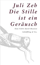 Juli Zeh - Die Stille ist ein Geräusch