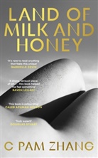 C Pam Zhang, C. Pam Zhang - Land of Milk and Honey