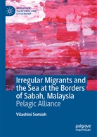 Vilashini Somiah - Irregular Migrants and the Sea at the Borders of Sabah, Malaysia